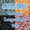 Rokajl TOHO Takumi Large Hole 9/0